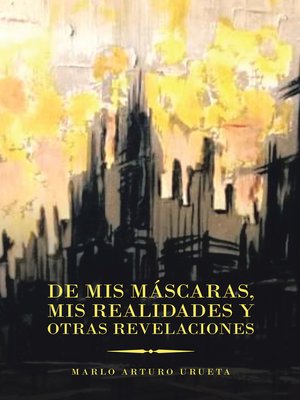 cover image of De Mis Máscaras, Mis Realidades Y Otras Revelaciones